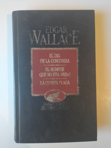 El Día De La Concordia + 2 Novelas Más Edgar Wallace