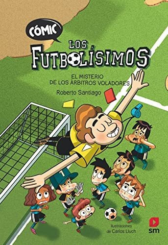 Comic Los Futbolisimos 1 El Misterio De Los Arbitros Volador