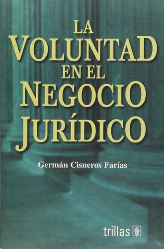 La Voluntad En El Negocio Juridico - Cisneros Farias, German