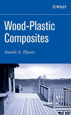 Wood-plastic Composites - Anatole A. Klyosov