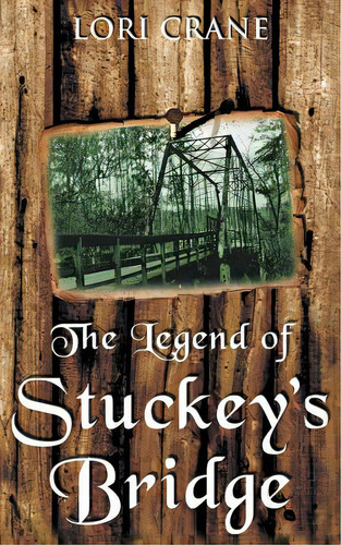 The Legend Of Stuckey's Bridge, De Crane, Lori. Editorial Lightning Source Inc, Tapa Blanda En Inglés