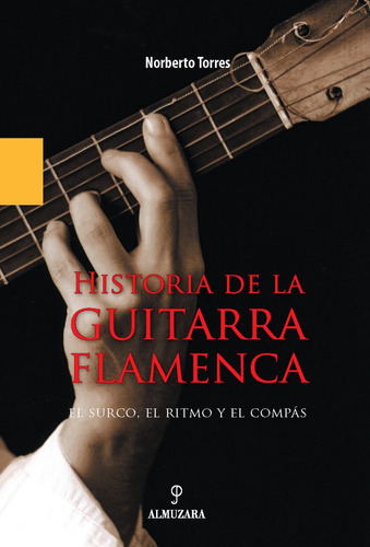 Historia De La Guitarra Flamenca, De Torres Cortés, Norberto. Editorial Almuzara En Español