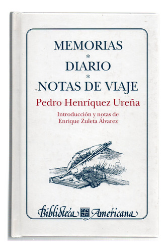 Memorias - Diario - Notas De Viaje - P . H . Ureña