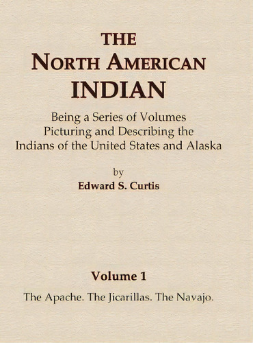 The North American Indian Volume 1 - The Apache, The Jicarillas, The Navajo, De Edward S Curtis. Editorial North American Book Distributors, Llc, Tapa Dura En Inglés
