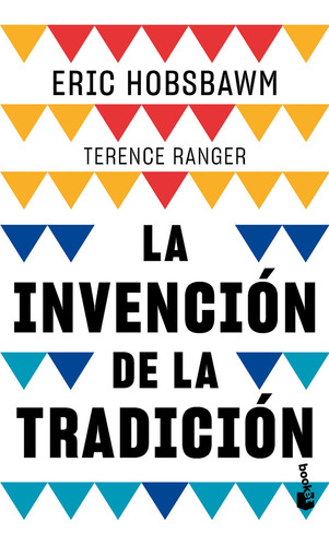 La Invención De La Tradición Booket: La Invención De La Tradición Booket., De Eric Hobsbawm Y Tere. Booket Divulgación, Vol. 1. Editorial Grupo Planeta, Tapa Blanda, Edición Primera En Español, 2025