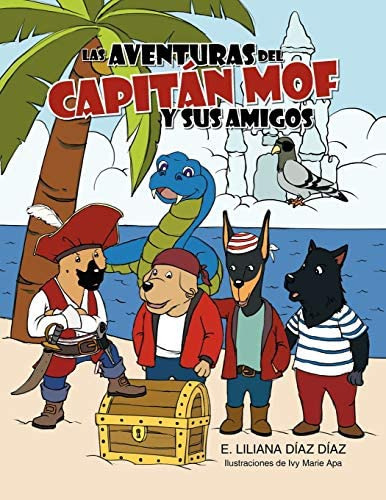 Las Aventuras Del Capitán Mof Y Sus (spanish Edition), De Díaz, E. Liliana Díaz. Editorial Palibrio, Tapa Blanda En Español