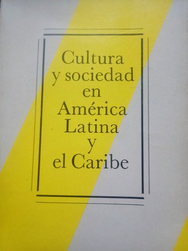 Cultura Y Sociedad En América Latina Y El Caribe. Unesco