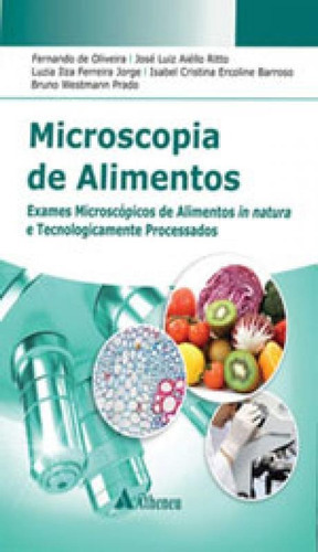 Microscopia De Alimentos Exames Microscópicos, De Oliveira, Fernando De. Editora Atheneu, Capa Mole, Edição 1ªedição - 2016 Em Português