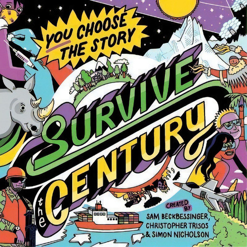 Survive The Century : A Climate Story Of Choice And Consequences, De Sam Beckbessinger. Editorial Three Kids In A Trenchcoat Ltd, Tapa Blanda En Inglés