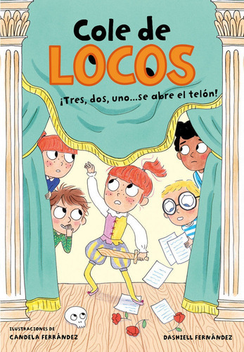 Tres, dos uno... ÃÂ¡Se abre el telÃÂ³n! (Cole de locos 6), de Fernández Pena, Dashiell. Editorial B de Blok (Ediciones B), tapa blanda en español