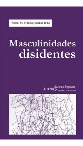 Libro - Masculinidades Disidentes, Rafael Mérida Jiménez, I