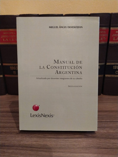Ekmekdjian - Manual De La Constitución Argentina