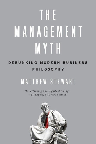 Libro: The Management Myth: Debunking Modern Business Philos