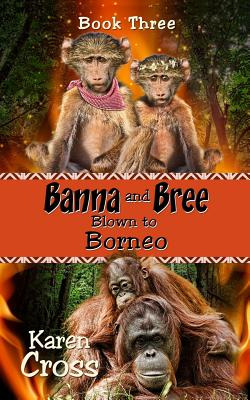 Libro Banna And Bree Blown To Borneo - Cross, Karen