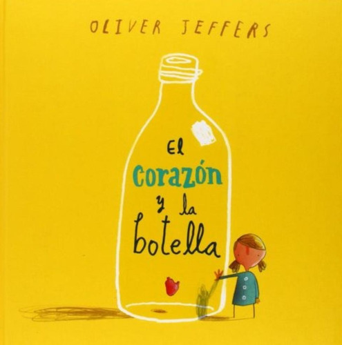 El Corazón Y La Botella - Oliver Jeffers - Pasta Dura