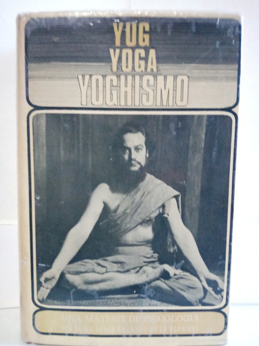 Yug Yoga Yoghismo / Dr. Serge Raynaud De La Ferriere P. Dura