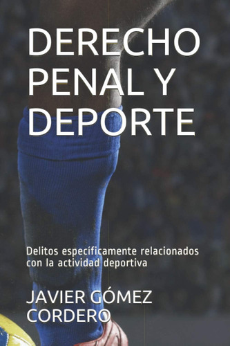 Libro: Derecho Penal Y Deporte: Delitos Específicamente Rela