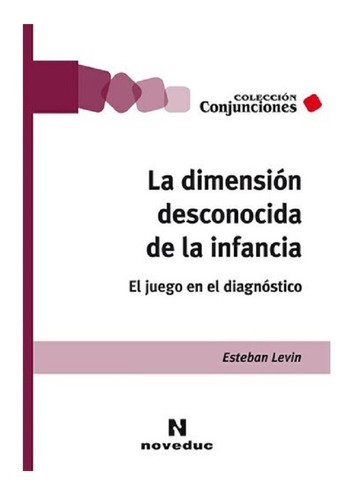 La Dimensión Desconocida De La Infancia - Noveduc