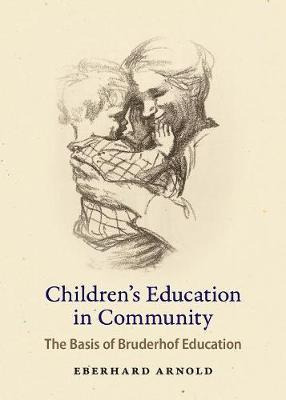 Children's Education In Community : The Basis Of Bruderho...