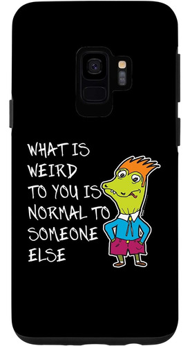 Galaxy S9 What Is Weird To You Is Normal To Attitude Word De