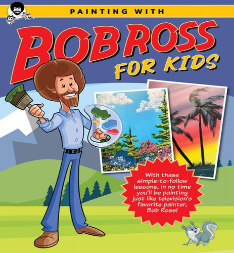 Painting With Bob Ross For Kids, De Bob Ross Inc. Editorial Walter Foster Jr., Tapa Blanda En Inglés
