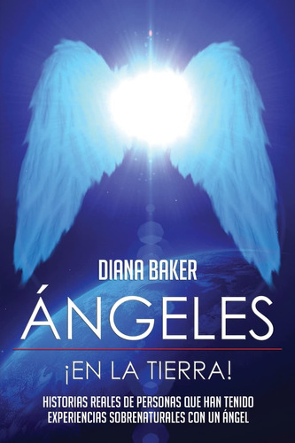 Libro: Ángeles En La Tierra: Historias Reales De Personas...