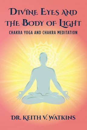 Libro Divine Eyes And The Body Of Light - Dr Keith V Watk...