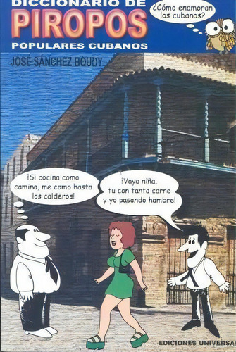 Diccionario De Piropos Populares Cubanos, De Jose Sanchez Boudy. Editorial Ediciones Universal, Tapa Blanda En Español