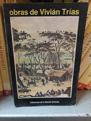 El Imperio Británico En La Cuenca Del Plata / Vivian Trias