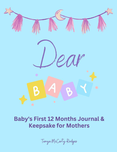 Libro: Dear Baby: Babys First 12 Months Journal And Keepsak