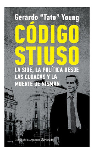 Código Stiuso, Gerardo Tato Young, Editorial Planeta. Usado!