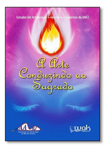 Arte Conduzindo ao Sagrado, A - Vol.4 - Coleção Estudos em, de Ligia Diniz. Editora WAK, capa mole em português