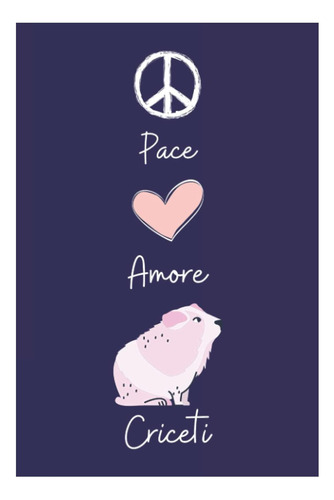 Libro: Pace Amore Criceti: Regalo Para Los Amantes De Los Cr