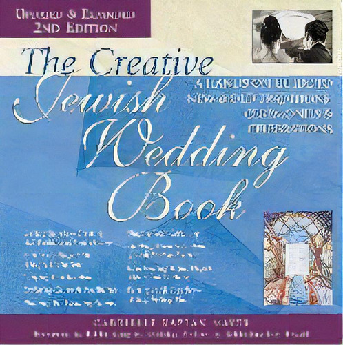 The Creative Jewish Wedding Book (2nd Edition) : A Hands-on Guide To New & Old Traditions, Ceremo..., De Gabrielle Kaplan-mayer. Editorial Jewish Lights Publishing, Tapa Dura En Inglés