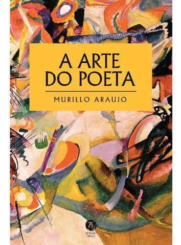 A Arte Do Poeta, De Murillo Araujo. Editora Sétimo Selo, Capa Mole, Edição 5 Em Português, 2021