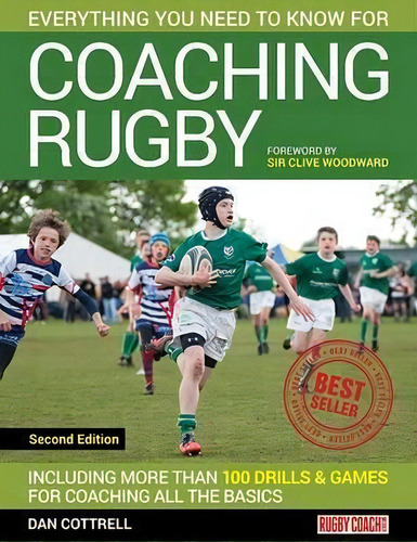 Everything You Need To Know For Coaching Rugby : Including More Than 100 Drills And Games For Coa..., De Dan Cottrell. Editorial Green Star Media, Tapa Blanda En Inglés, 2015