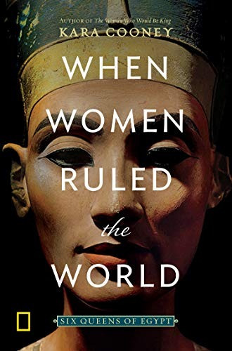 When Women Ruled The World Six Queens Of Egypt