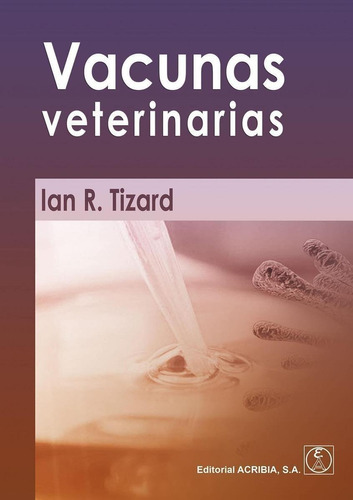 Libro: Vacunas Veterinarias. Tizard, Ian R.. Acribia