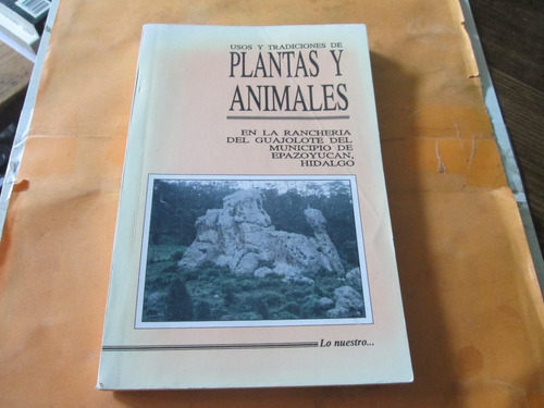 Usos Y Tradiciones De Plantas Y Animales En La Ranchería...