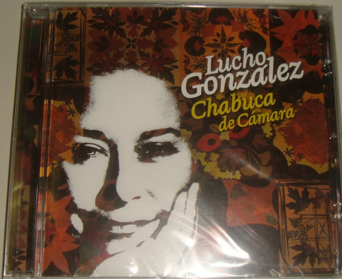 Lucho Gonzalez Chabuca De Camara Cd Sellado / Kktus