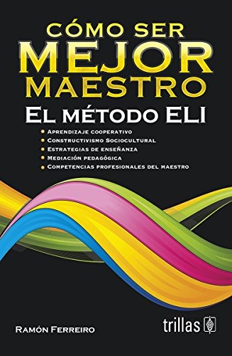 Libro Como Ser Mejor Maestro El Metodo Eli - Nuevo