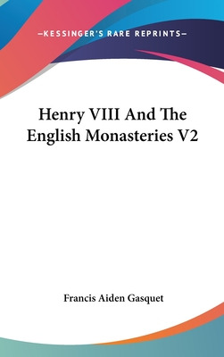 Libro Henry Viii And The English Monasteries V2 - Gasquet...