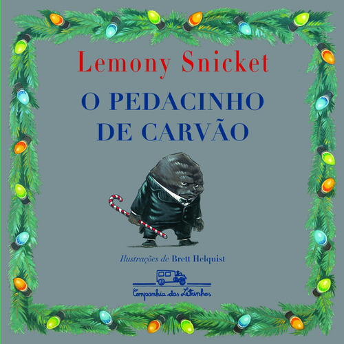 O pedacinho de carvão, de Snicket, Lemony. Editora Schwarcz SA, capa dura em português, 2010