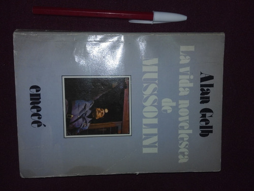 La Vida Novelesca De Mussolini De Alan Gelb