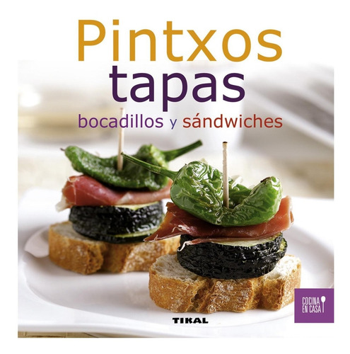 Libro Pintxos, Tapas, Bocadillos Y Sandwiches - Vv.aa.