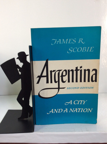 Argentina. Una Sociedad Y Una Nación. James R. Scobie