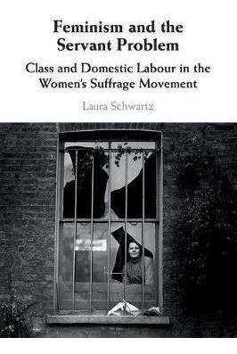Feminism And The Servant Problem : Class And Domestic Lab...