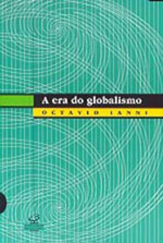 Era Do Globalismo, A, De Ianni, Octavio., Vol. 1. Editorial Civilização Brasileira, Capa Mole Em Português