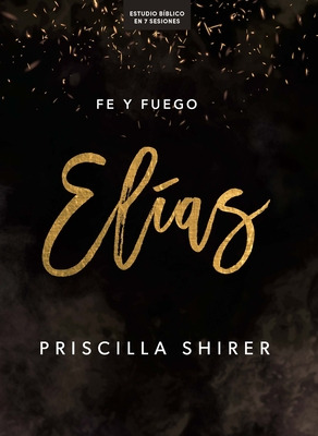 Libro Elã­as - Estudio Bã­blico: Fe Y Fuego - Shirer, Pri...