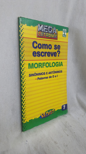 Livro Como Se Escreve? 7 - Morfologia - Sinônimos E Antônimos - D A I - Mega Letronix - Recreio (Usado)